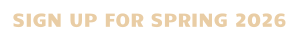 SIGN UP FOR SPRING 2026