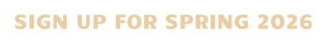 SIGN UP FOR SPRING 2026